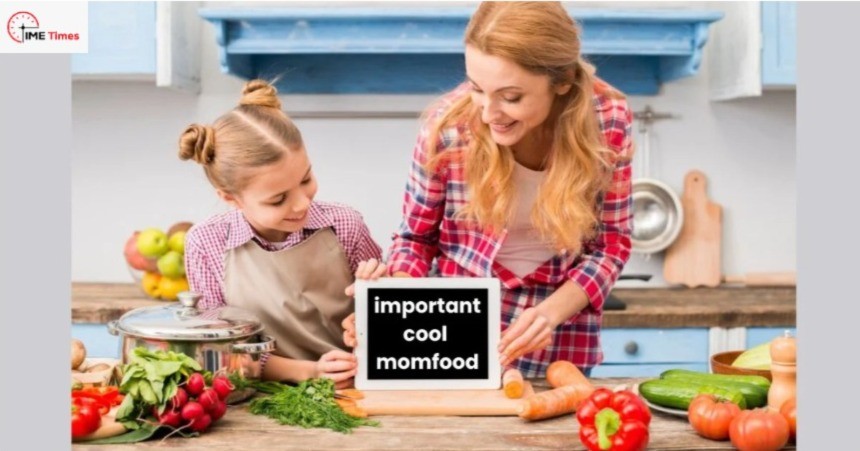 The Essential Handbook to ImportantCool MomFood Delights - timetimes.co.uk